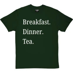Breakfast Dinner Tea T-Shirt -Tshirt Store breakfast dinner tea tshirt 2 bottlegreentshirt