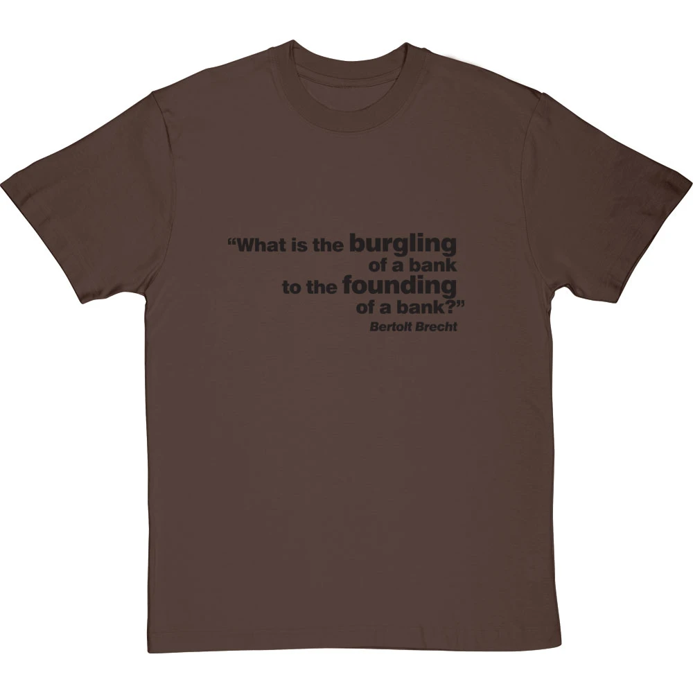 Brecht "Bank" Quote T-Shirt 7 Brecht "Bank" Quote T-Shirt - Image 7