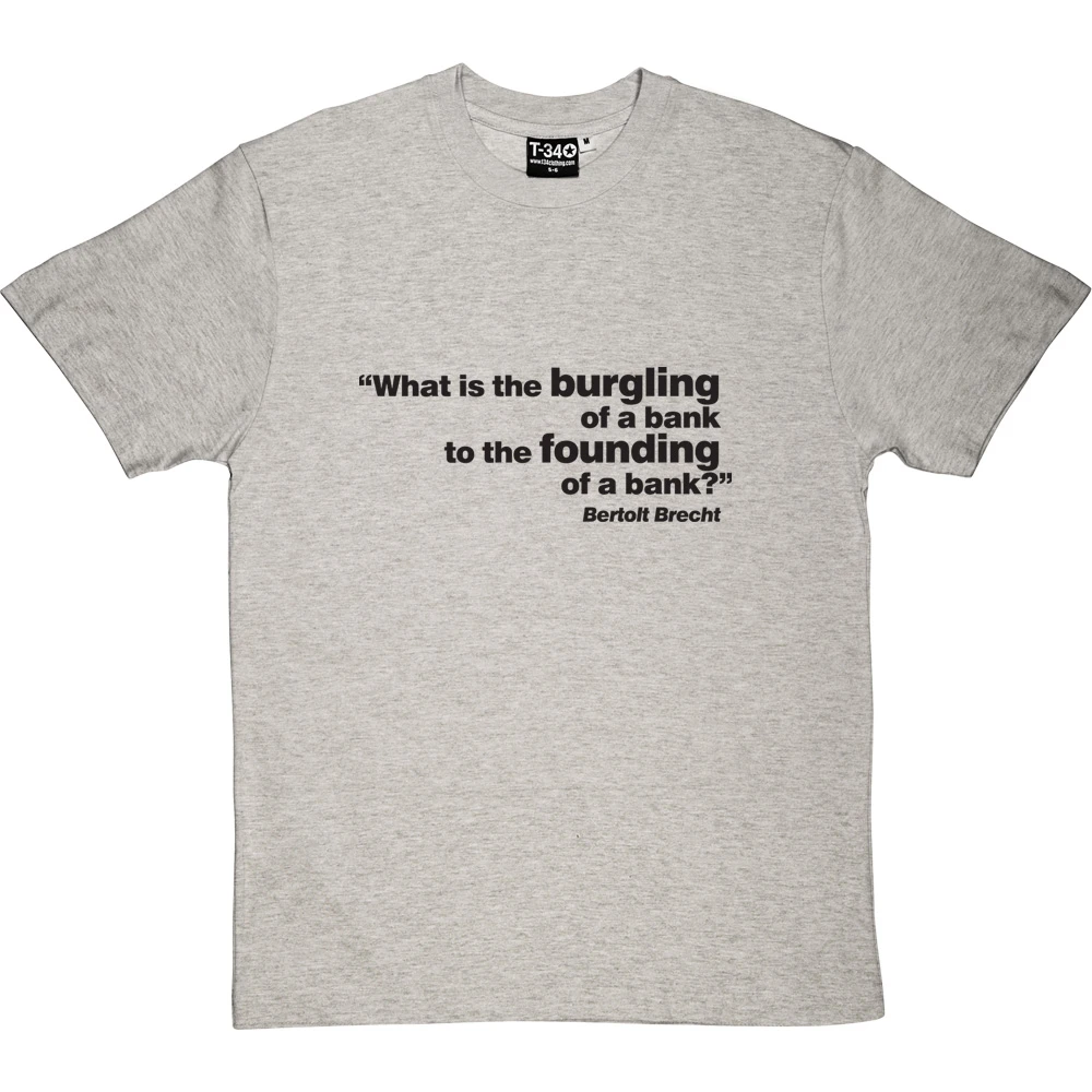 Brecht "Bank" Quote T-Shirt 6 Brecht "Bank" Quote T-Shirt - Image 6