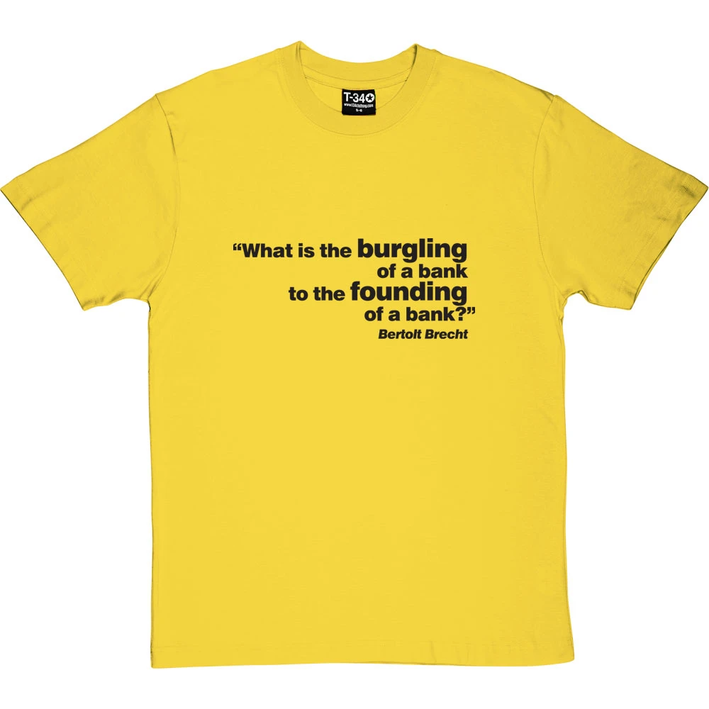Brecht "Bank" Quote T-Shirt 4 Brecht "Bank" Quote T-Shirt - Image 4