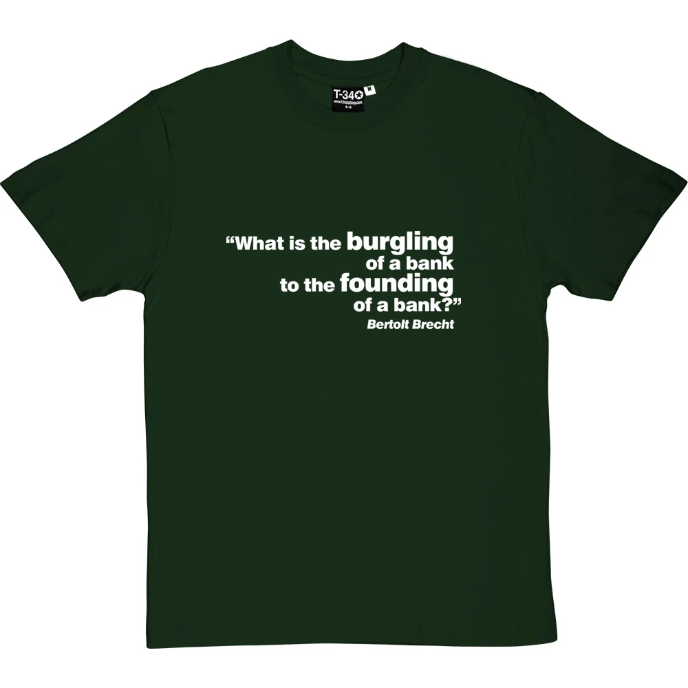 Brecht "Bank" Quote T-Shirt 18 Brecht "Bank" Quote T-Shirt - Image 18