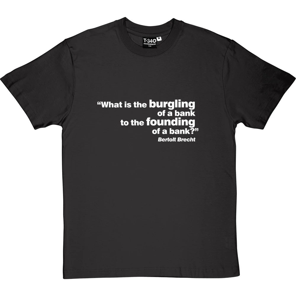 Brecht "Bank" Quote T-Shirt 13 Brecht "Bank" Quote T-Shirt - Image 13