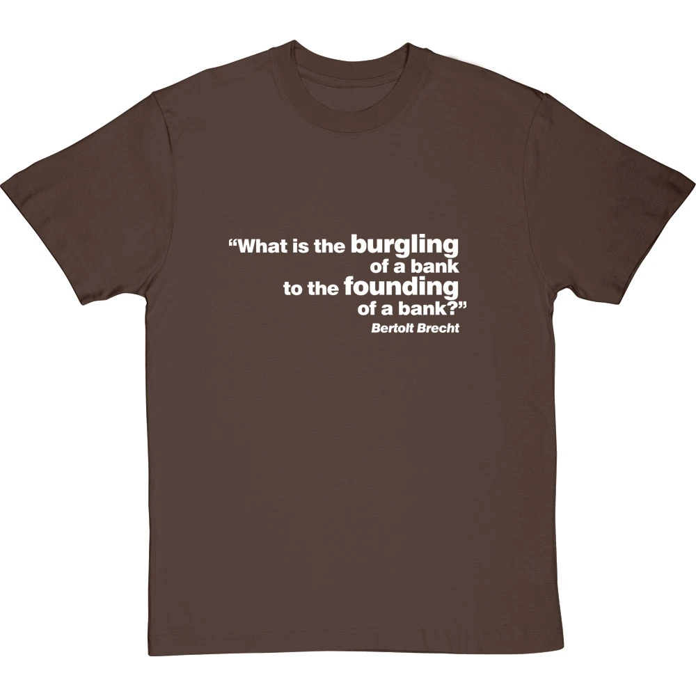 Brecht "Bank" Quote T-Shirt 14 Brecht "Bank" Quote T-Shirt - Image 14