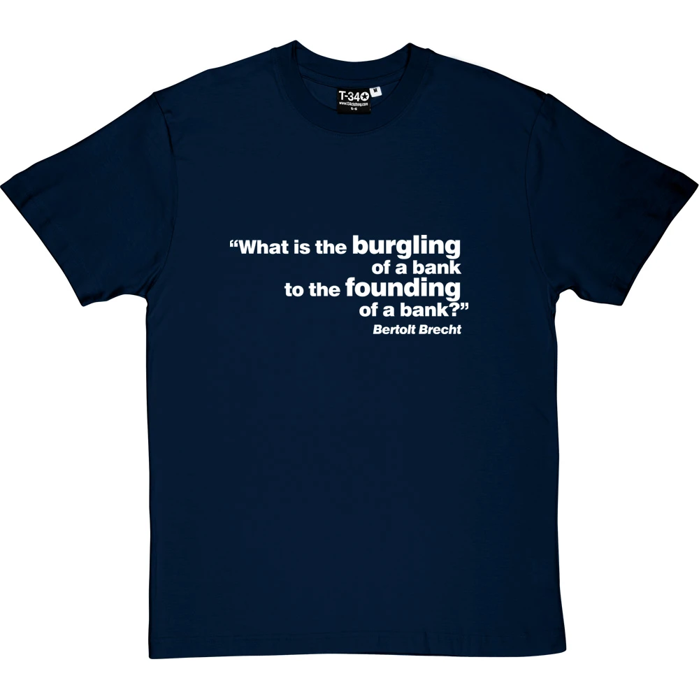 Brecht "Bank" Quote T-Shirt 17 Brecht "Bank" Quote T-Shirt - Image 17