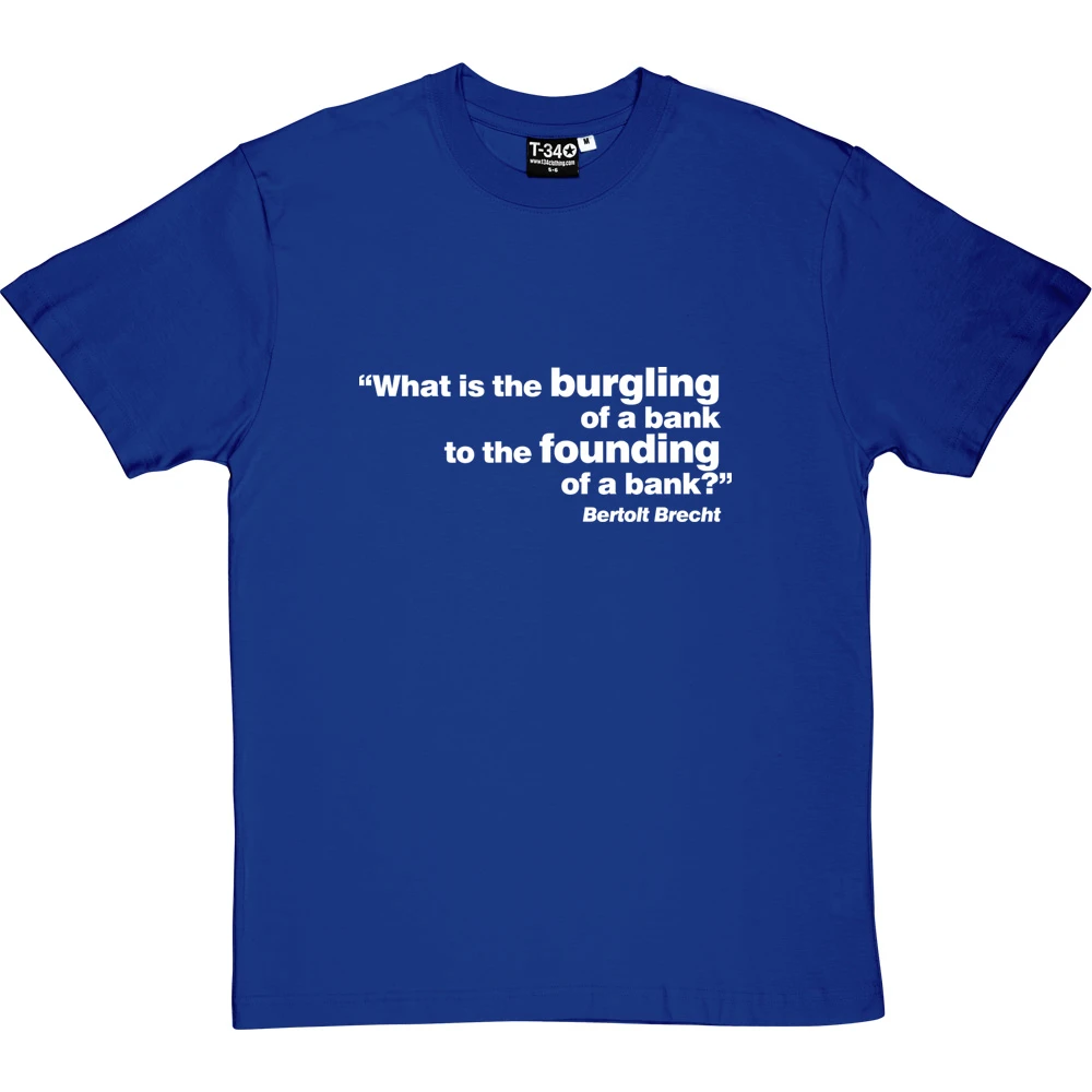Brecht "Bank" Quote T-Shirt 11 Brecht "Bank" Quote T-Shirt - Image 11