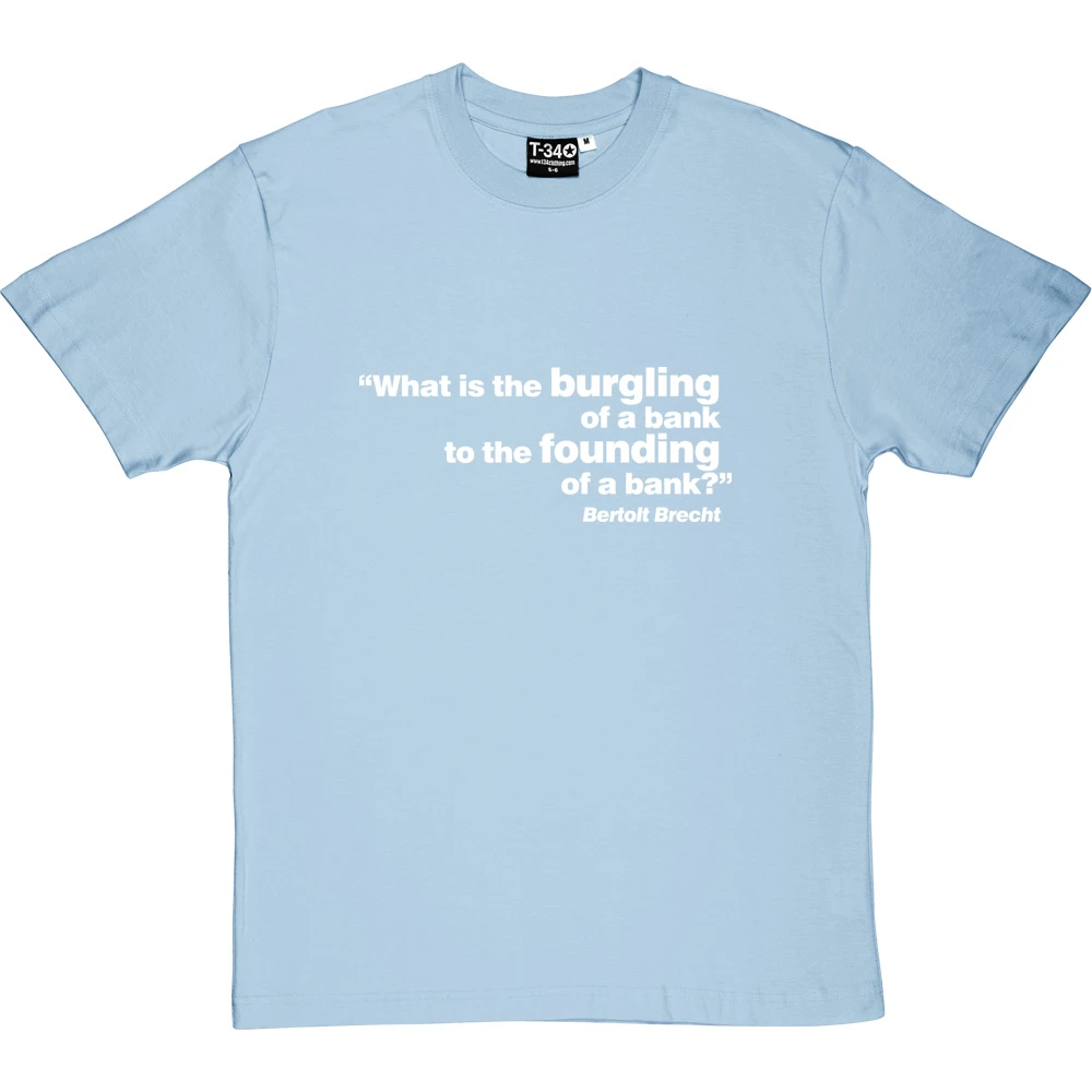 Brecht "Bank" Quote T-Shirt 10 Brecht "Bank" Quote T-Shirt - Image 10