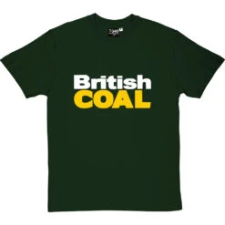 British Coal T-Shirt 28 British Coal T-Shirt -Tshirt Store british coal tshirt 2 bottlegreentshirt