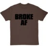 Broke AF T-Shirt