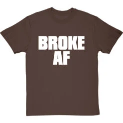 Broke AF T-Shirt -Tshirt Store broke af tshirt 2 hazelnuttshirt