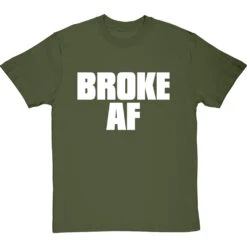 Broke AF T-Shirt -Tshirt Store broke af tshirt 2 olivetshirt