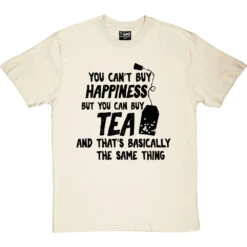 You Can't Buy Happiness But You Can Buy Tea T-Shirt 35 You Can't Buy Happiness But You Can Buy Tea T-Shirt -Tshirt Store buy tea tshirt 1 naturaltshirt