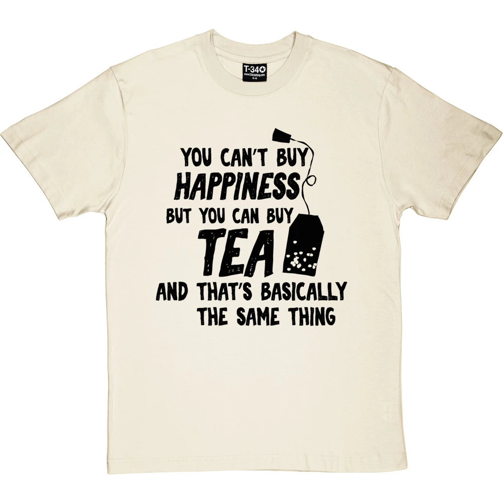 You Can't Buy Happiness But You Can Buy Tea T-Shirt 16 You Can't Buy Happiness But You Can Buy Tea T-Shirt - Image 16