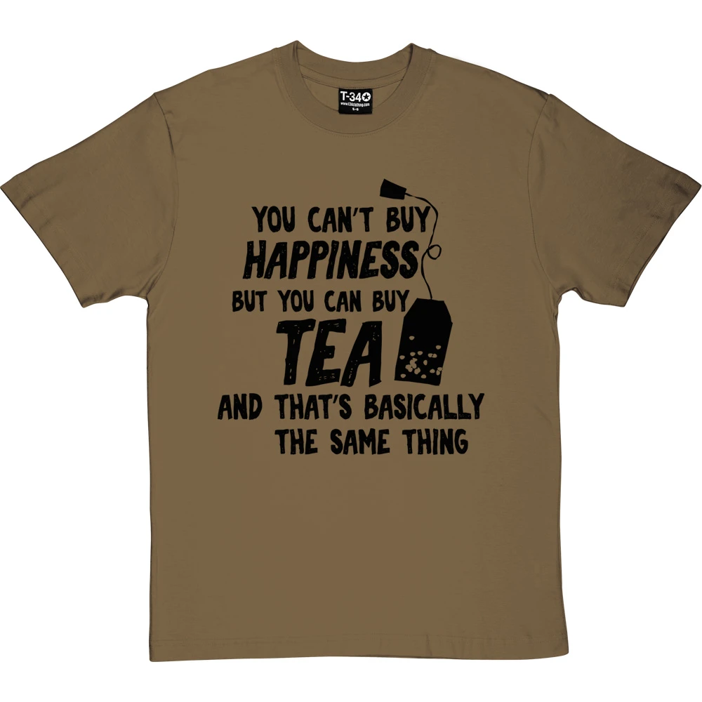 You Can't Buy Happiness But You Can Buy Tea T-Shirt 8 You Can't Buy Happiness But You Can Buy Tea T-Shirt - Image 8