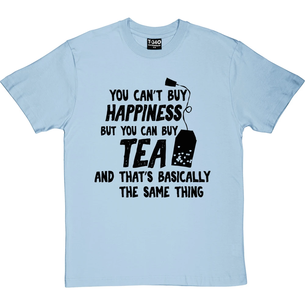 You Can't Buy Happiness But You Can Buy Tea T-Shirt 7 You Can't Buy Happiness But You Can Buy Tea T-Shirt - Image 7