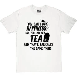 You Can't Buy Happiness But You Can Buy Tea T-Shirt 23 You Can't Buy Happiness But You Can Buy Tea T-Shirt -Tshirt Store buy tea tshirt 1 whitetshirt