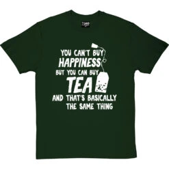 You Can't Buy Happiness But You Can Buy Tea T-Shirt 38 You Can't Buy Happiness But You Can Buy Tea T-Shirt -Tshirt Store buy tea tshirt 2 bottlegreentshirt
