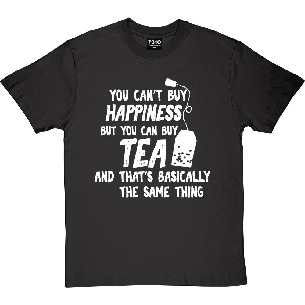 You Can't Buy Happiness But You Can Buy Tea T-Shirt 12 You Can't Buy Happiness But You Can Buy Tea T-Shirt - Image 12