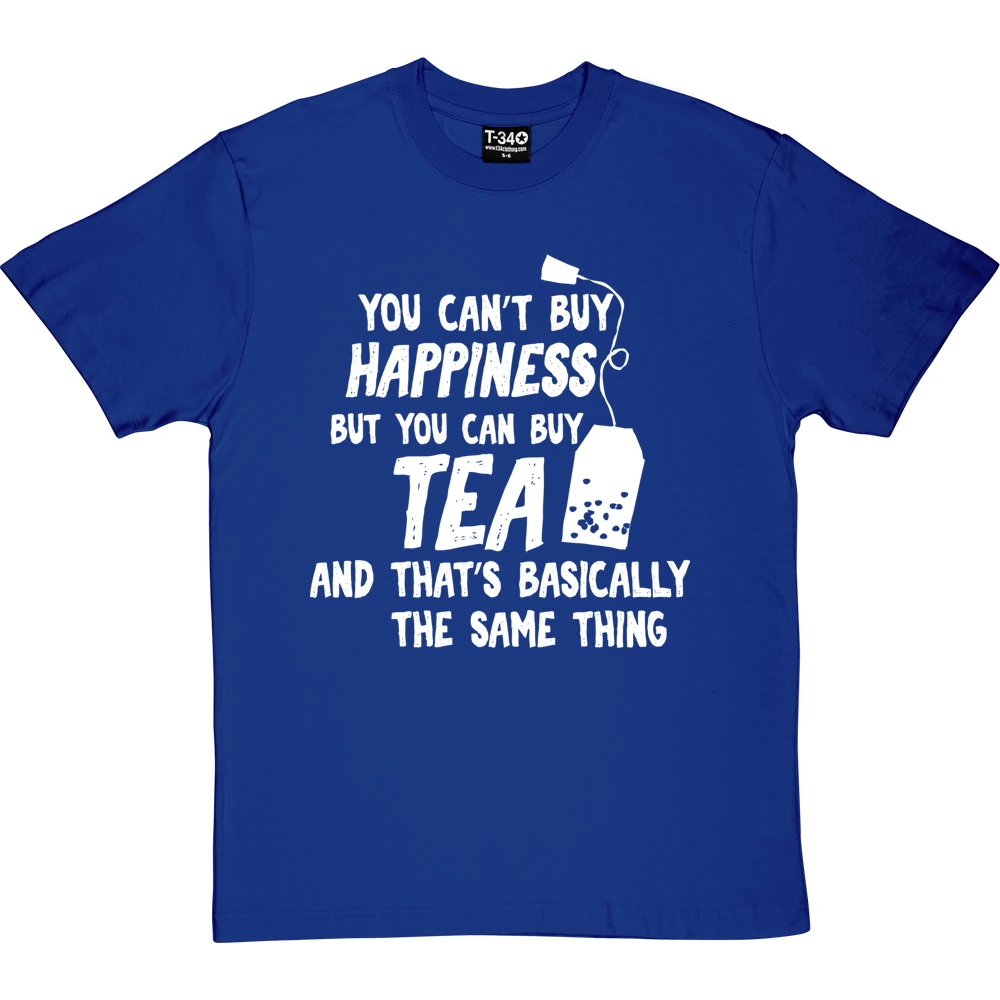You Can't Buy Happiness But You Can Buy Tea T-Shirt 10 You Can't Buy Happiness But You Can Buy Tea T-Shirt - Image 10