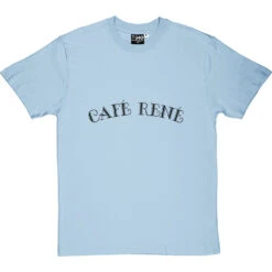 Cafe Rene T-Shirt -Tshirt Store cafe rene tshirt 1 skybluetshirt
