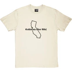 California Uber Alles T-Shirt -Tshirt Store californiauberalles 1 naturaltshirt