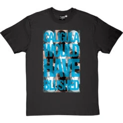 Caligula Would Have Blushed T-Shirt -Tshirt Store caligula would have blushed tshirt charcoaltshirt