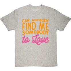 Can Anybody Find Me Somebody To Love T-Shirt -Tshirt Store can anybody find me somebody to love tshirt lightoxfordtshirt