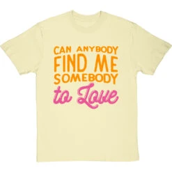 Can Anybody Find Me Somebody To Love T-Shirt -Tshirt Store can anybody find me somebody to love tshirt naturaltshirt