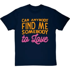Can Anybody Find Me Somebody To Love T-Shirt -Tshirt Store can anybody find me somebody to love tshirt navybluetshirt