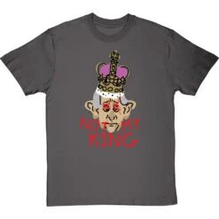 Not My King T-Shirt 23 Not My King T-Shirt -Tshirt Store charles not my king tshirt charcoaltshirt