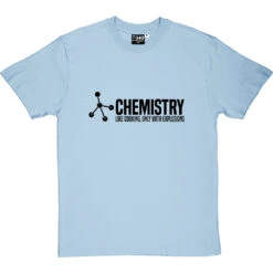 Chemistry: Like Cooking, Only With Explosions T-Shirt -Tshirt Store chemistry cooking tshirt 1 skybluetshirt