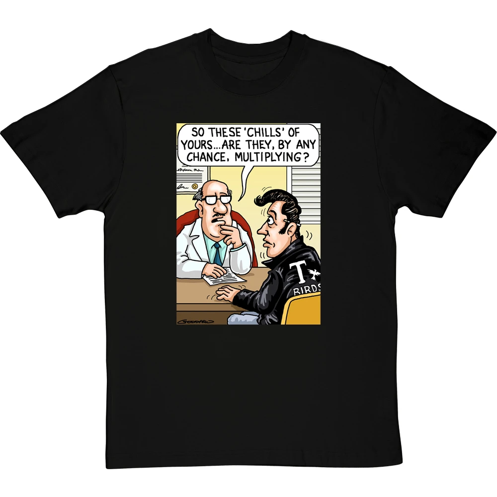 These Chills Of Yours… T-Shirt 1 These Chills Of Yours… T-Shirt