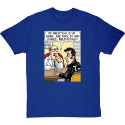 These Chills Of Yours… T-Shirt 17 These Chills Of Yours… T-Shirt -Tshirt Store chills multiplying tshirt royalbluetshirt