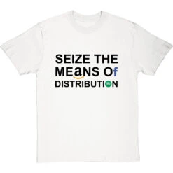Seize The Means Of Distribution T-Shirt -Tshirt Store clive goddard means of distribution tshirt 179 whitetshirt