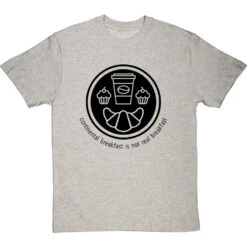 Continental Breakfast Is Not Real Breakfast T-Shirt -Tshirt Store continental breakfast is not real breakfast tshirt 1 lightoxfordtshirt