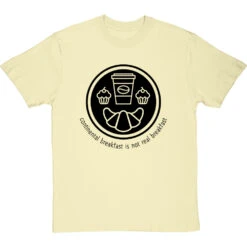 Continental Breakfast Is Not Real Breakfast T-Shirt -Tshirt Store continental breakfast is not real breakfast tshirt 1 naturaltshirt