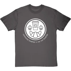 Continental Breakfast Is Not Real Breakfast T-Shirt -Tshirt Store continental breakfast is not real breakfast tshirt 2 charcoaltshirt
