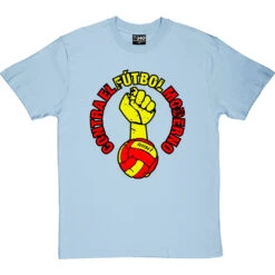 Contra El Futbol Moderno T-Shirt 26 Contra El Futbol Moderno T-Shirt -Tshirt Store contra el futbol moderno tshirt skybluetshirt