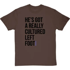 He's Got A Really Cultured Left Foot T-Shirt -Tshirt Store cultured left foot tshirt 1 hazelnuttshirt