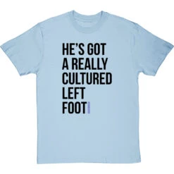 He's Got A Really Cultured Left Foot T-Shirt -Tshirt Store cultured left foot tshirt 1 skybluetshirt
