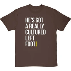 He's Got A Really Cultured Left Foot T-Shirt -Tshirt Store cultured left foot tshirt 2 hazelnuttshirt