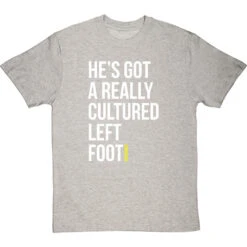 He's Got A Really Cultured Left Foot T-Shirt -Tshirt Store cultured left foot tshirt 2 lightoxfordtshirt