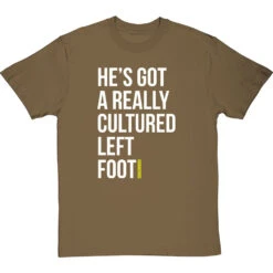 He's Got A Really Cultured Left Foot T-Shirt -Tshirt Store cultured left foot tshirt 2 olivetshirt