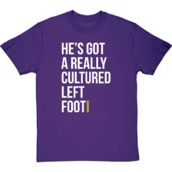 He's Got A Really Cultured Left Foot T-Shirt -Tshirt Store cultured left foot tshirt 2 purpletshirt