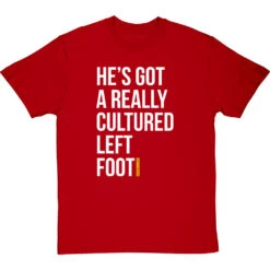 He's Got A Really Cultured Left Foot T-Shirt -Tshirt Store cultured left foot tshirt 2 redtshirt