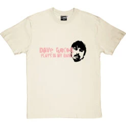 Dave Grohl Plays In My Band T-Shirt