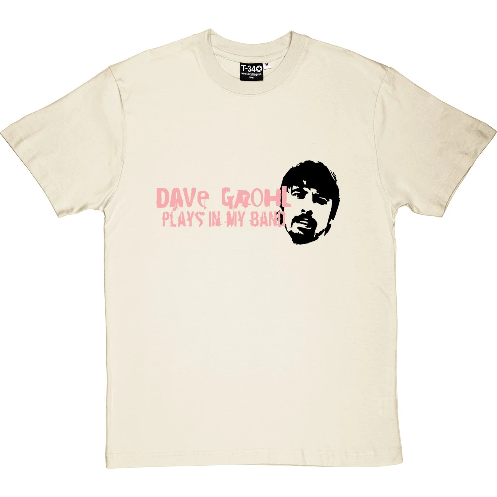 Dave Grohl Plays In My Band T-Shirt 1 Dave Grohl Plays In My Band T-Shirt