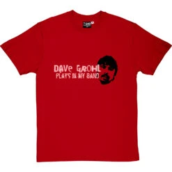 Dave Grohl Plays In My Band T-Shirt 9 Dave Grohl Plays In My Band T-Shirt -Tshirt Store dave grohl tshirt redtshirt