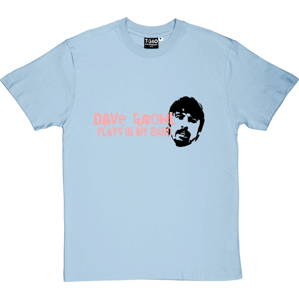 Dave Grohl Plays In My Band T-Shirt 4 Dave Grohl Plays In My Band T-Shirt - Image 4
