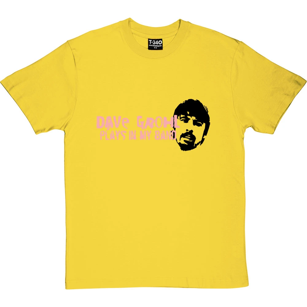 Dave Grohl Plays In My Band T-Shirt 6 Dave Grohl Plays In My Band T-Shirt - Image 6