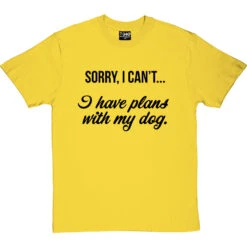 Sorry, I Can't I Have Plans With My Dog T-Shirt 24 Sorry, I Can't I Have Plans With My Dog T-Shirt -Tshirt Store dog plans tshirt 1 yellowtshirt